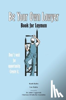 Kush Kalra, Luv Kalra - Be Your Own Lawyer