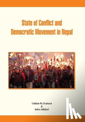 Pyakurel, Uddhab P., Adhikari, Indra - State of Conflict and Democratic Movement in Nepal