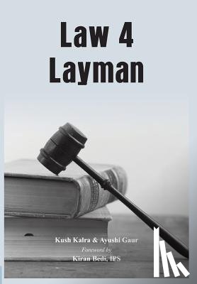 Kalra, Kush, Gaur, Ayushi - Law 4 Layman