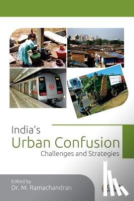 Ramachandran, M. - India's Urban Confusion: Challenges and Strategies