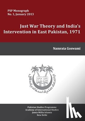 Goswami, Namrata - Just War Theory and the India's Intervention in East Pakistan, 1971