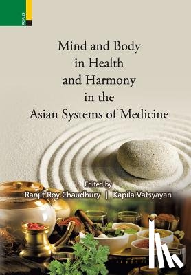  - Mind and Body in Health and Harmony in the Asian Systems of Medicine