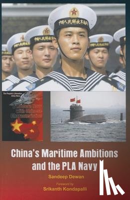 Dewan, Sandeep - China's Maritime Ambitions and the PLA Navy