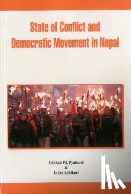 Pyakurel, Uddhab P., Ad, Indra - State of Conflict and Democratic Movement in Nepal