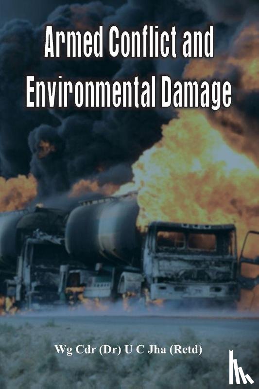 Jha, Dr. U. C. - Armed Conflict and Environmental Damage