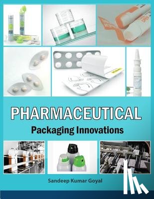 Goyal, Sandeep Kumar - Pharmaceutical Packaging Innovations