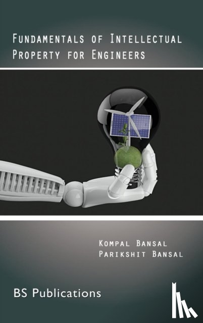 Bansal, Kompal, Bansal, Parikshit - Fundamentals of Intellectual Property for Engineers