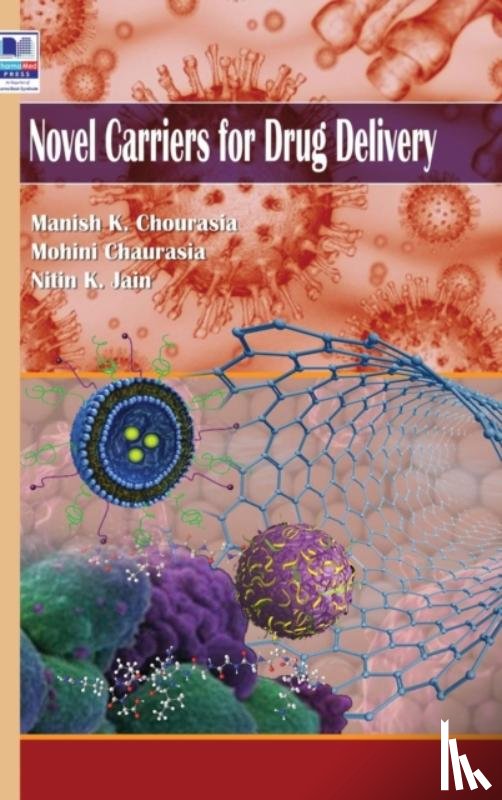 Chourasia, K Manish, Chaurasia, Mohini, Jain, Nitin K - Novel Carriers for Drug Delivery