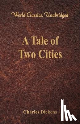 Dickens - A Tale of Two Cities (World Classics, Unabridged)