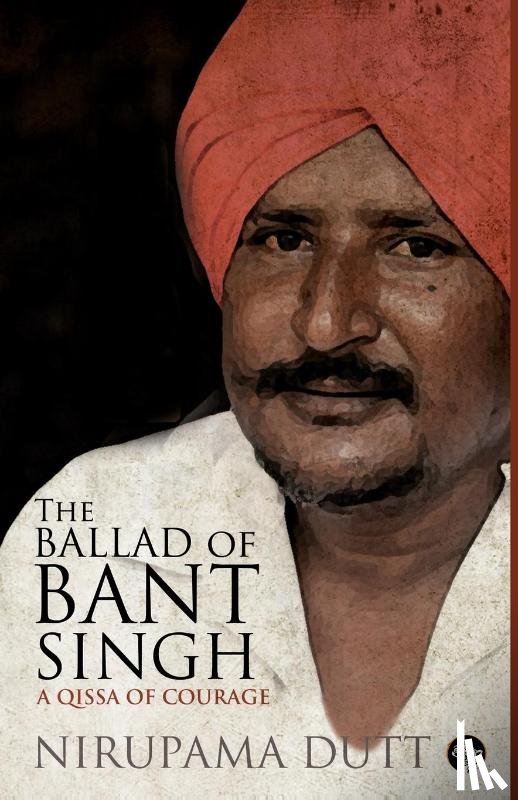 Dutt, Nirupama - The Ballad of Bant Singh