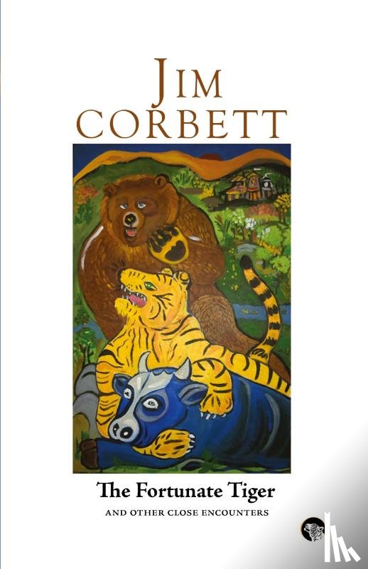 Corbett, Jim - The Fortunate Tiger and Other Close Encounters