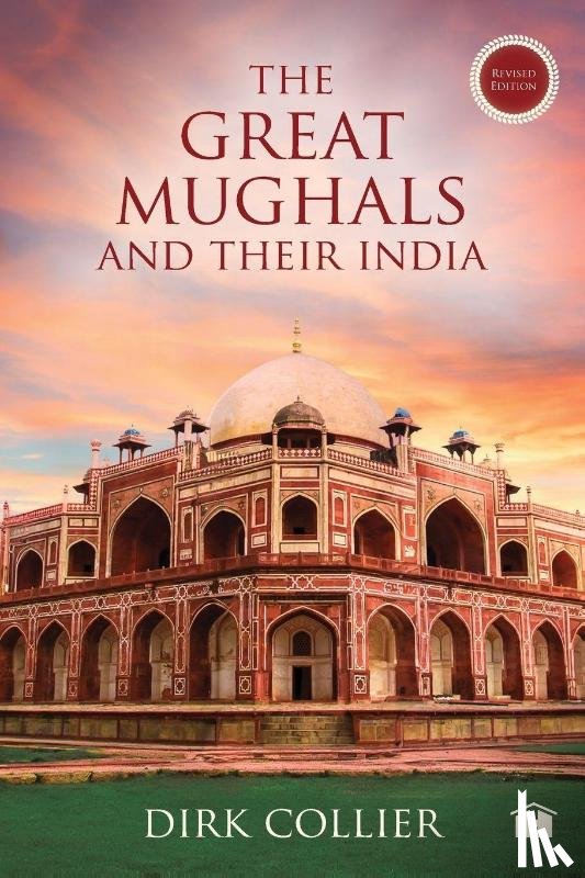 Collier, Dirk - The Great Mughals and Their India