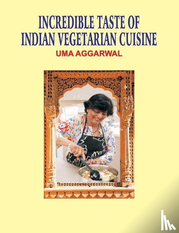 Aggarwal, Uma - Incredible Taste of Indian Vegetarian Cuisine