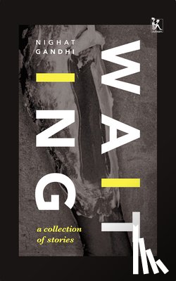 Gandhi, Nighat - Waiting – A Collection of Stories