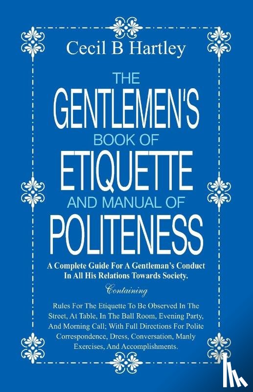 Hartley, Cecil B - The Gentlemen's Book of Etiquette and Manual of Politeness