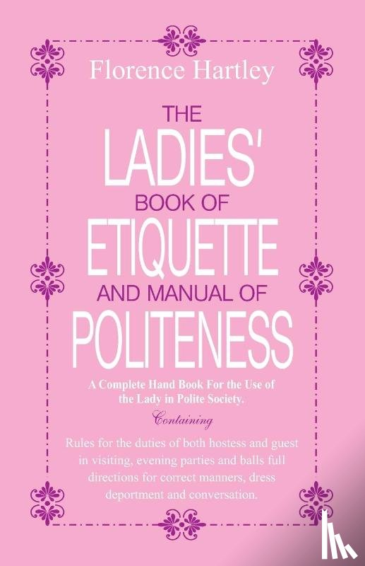 Hartley, Florence - The Ladies Book of Etiquette and Manual of Politeness