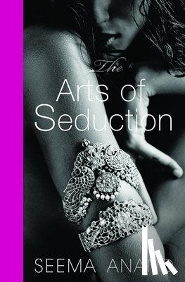 Anand, Seema - THE ARTS OF SEDUCTION