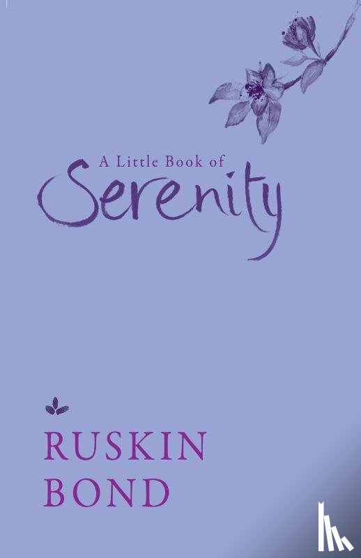 Bond, Ruskin - A Little Book of Serenity