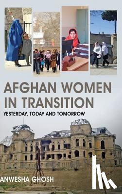Ghosh, Anwesha - Afghan Women in Transition