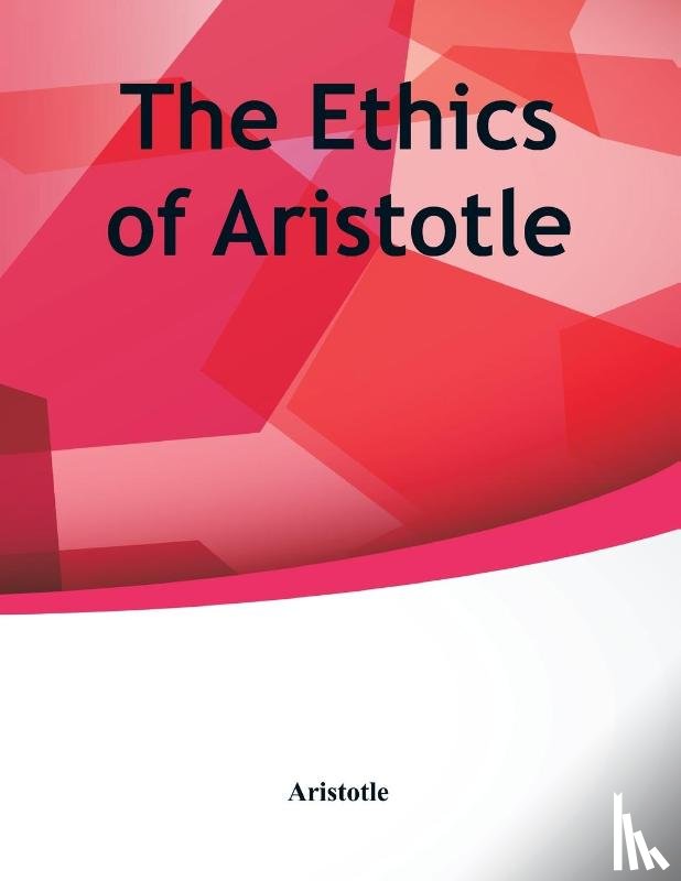 Aristotle - The Ethics of Aristotle