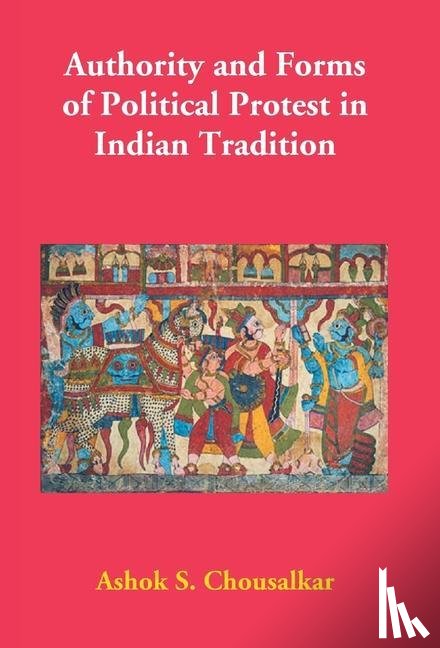 S, Ashok Chousalkar - Authority and Forms of Political Protest in Indian Tradition