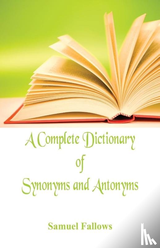 Fallows, Samuel - A Complete Dictionary of Synonyms and Antonyms