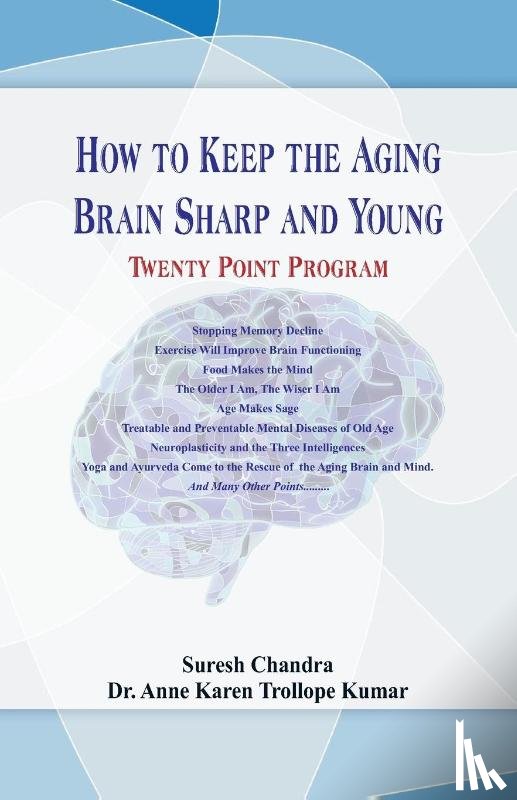 Chandra, Suresh - How to Keep the Aging Brain Sharp and Young? ....Twenty Point Program