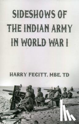 Fecitt, Harry - Sideshows of the Indian Army in World War I
