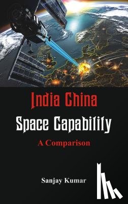 Kumar, Dr Sanjay (Centre for the Study of Developing Societies India) - India China Space Capabilities