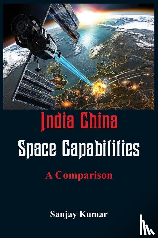 Kumar, Sanjay - India China Space Capabilities