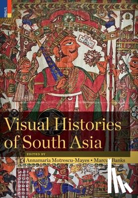  - Visual Histories of South Asia (with a foreword by Christopher Pinney)
