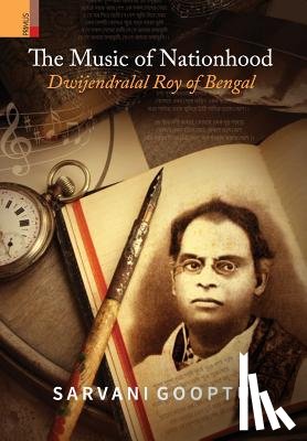 Gooptu, Sarvani - The Music of Nationhood