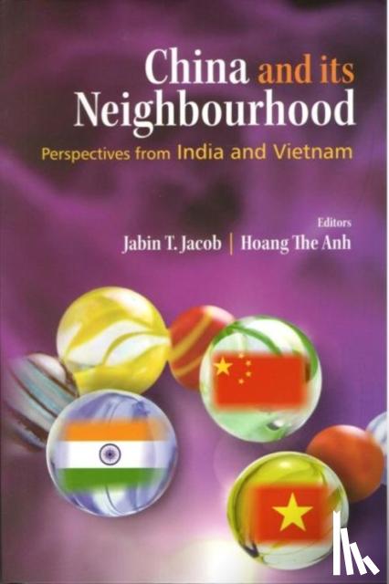 Jabin T. Jacob - : China and its Neighbourhood: Perspectives from India and Vietnam