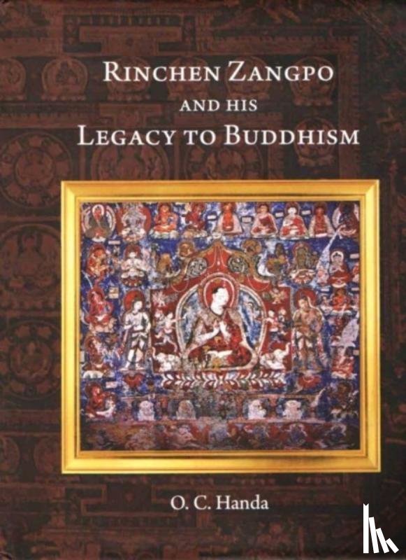 Handa, O.C. - Rinchen Zangpo and his Legacy of Buddhism