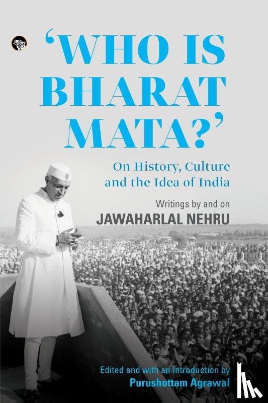  - Who Is Bharat Mata? On History, Culture and the Idea of India