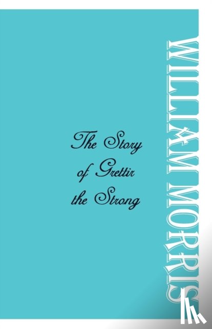 Morris, William - The Story of Grettir the Strong