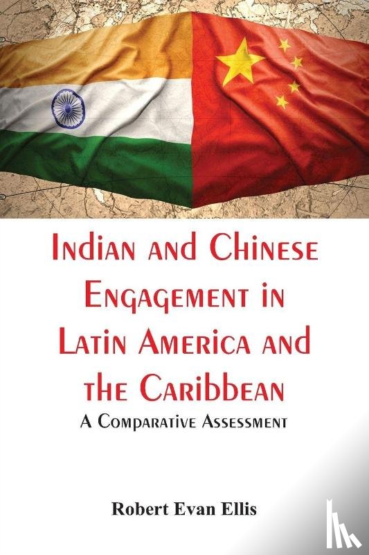 Ellis, Robert Evan - Indian and Chinese Engagement in Latin America and the Caribbean :