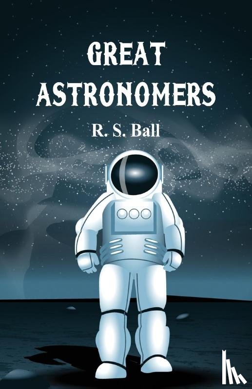 S Ball, R - Great Astronomers