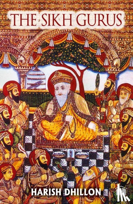 Dhillon, Harish - The Sikh Gurus