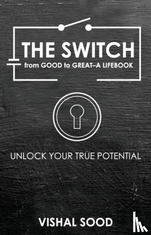 Sood, Vishal - The Switch from Good to Great