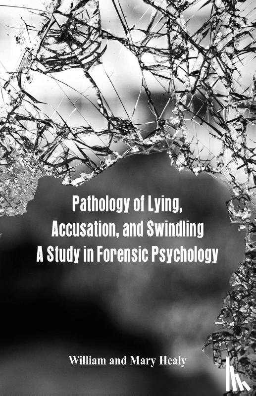 Healy, William, Healy, Mary (BMR) - Pathology of Lying, Accusation, and Swindling