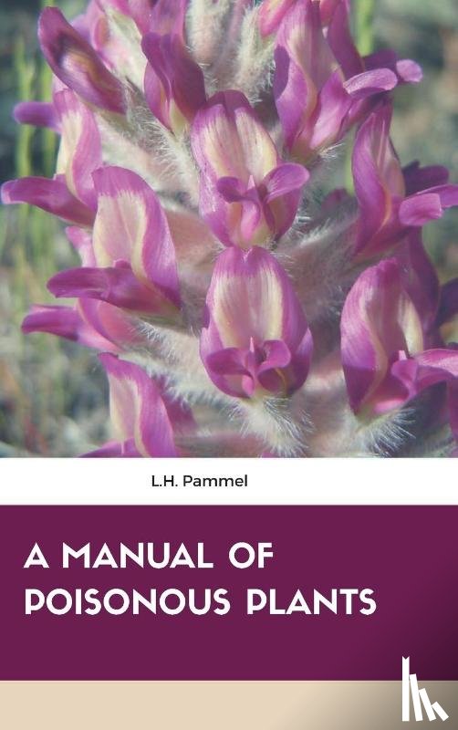 Pammel, L H - A Manual of Poisonous Plants