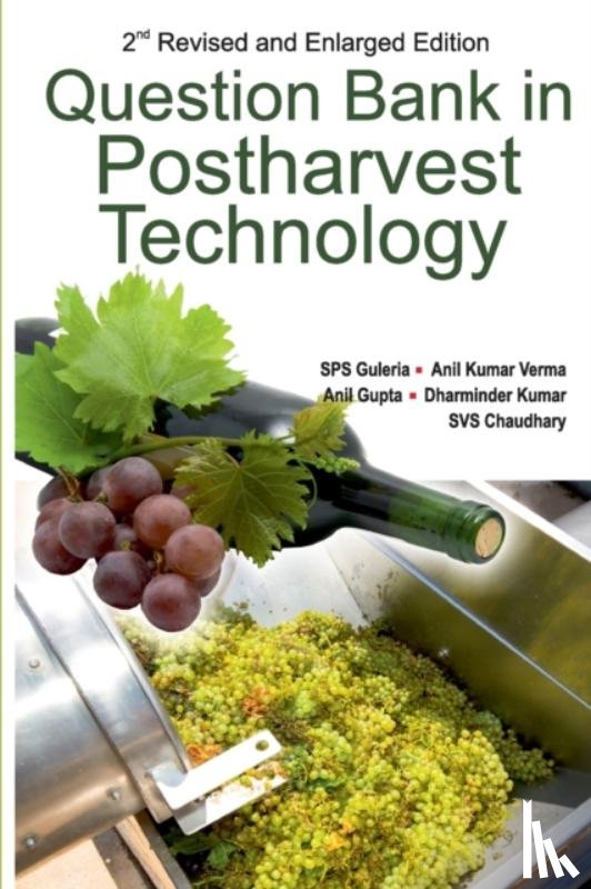 Guleria, SPS, Verma, Anil Kumar, Gupta, Anil Kumar, Kumar, Dharmindher - Question Bank in Postharvest Technology