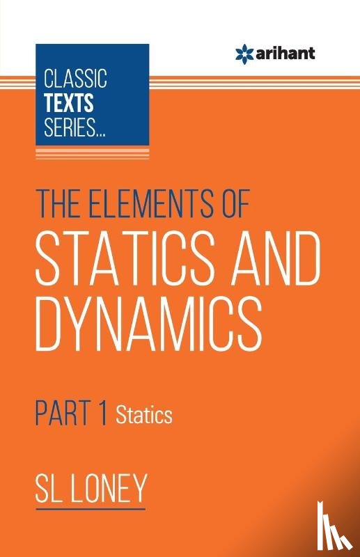 Loney, Sl - The Elements of Statics & Dynamics Part-1 Statics