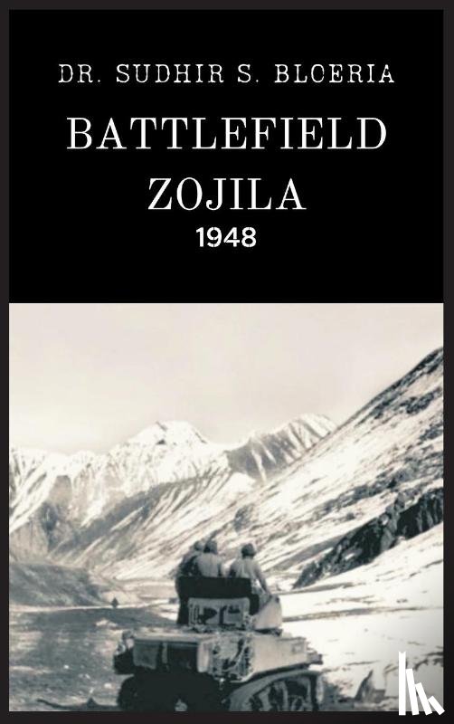 Bloeria, Dr. Sudhir S. - Battlefield Zojila - 1948