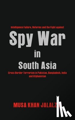 Jalalzai, Musa Khan - Spy War in South Asia