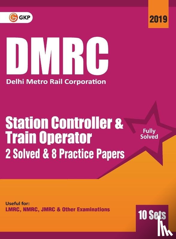 Gkp - Dmrc 2019 Station Controller & Train Operator Previous Years' Solved Papers (10 Sets)