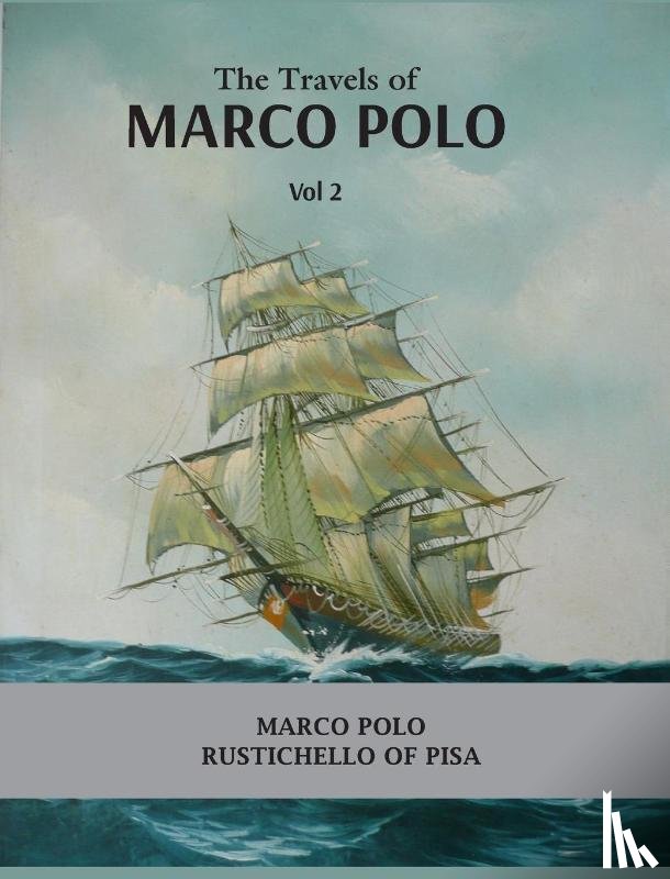 Polo, Marco, Rustichello Of Pisa - The Travels of Marco Polo Volume - II