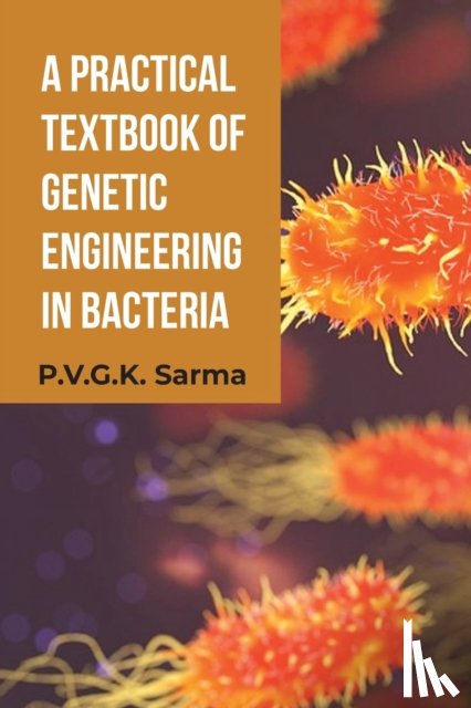 Sarma, P.V.G.K. - A Practical Textbook of Genetic Engineering in Bacteria