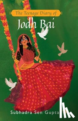 Sen Gupta, Subhadra - The Teenage Diary of Jodh Bai
